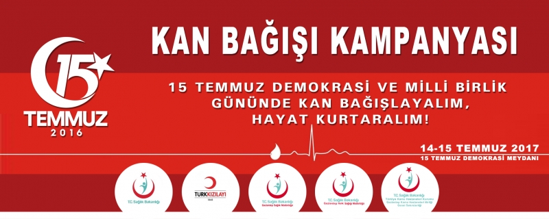 15 TEMMUZ DEMOKRASİ VE MİLLİ BİRLİK GÜNÜNDE KAN BAĞIŞI KAMPANYASI