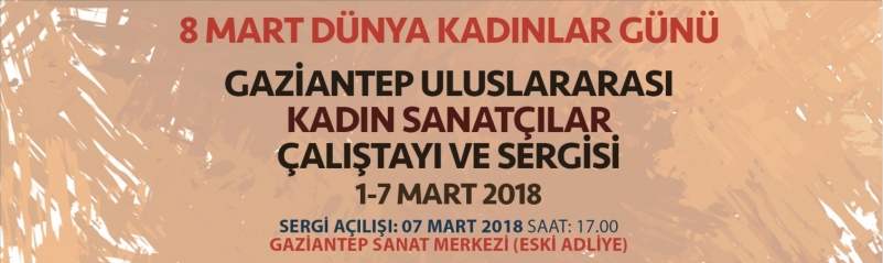 Gaziantep uluslararası kadın sanatçılar çalıştaydı ve sergisi  