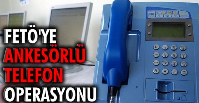 FETÖ’ye Yönelik Ankesörlü Telefon Soruşturması