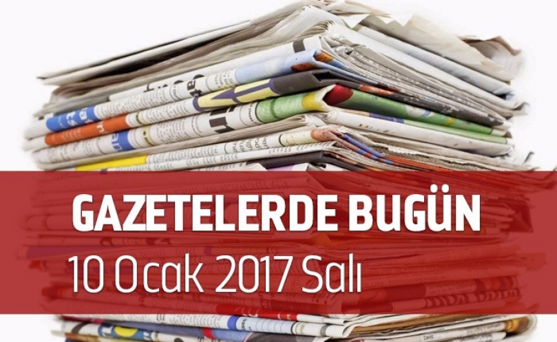 Gazetelerde Bugün | 10 Ocak Salı