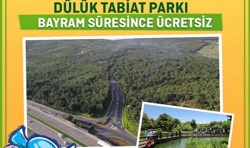 Dülük Tabiat Parkı, bayram süresince ücretsiz olacak