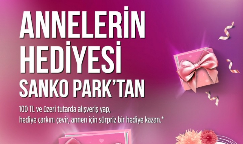 Annelerin Hediyesi Sanko Park’tan