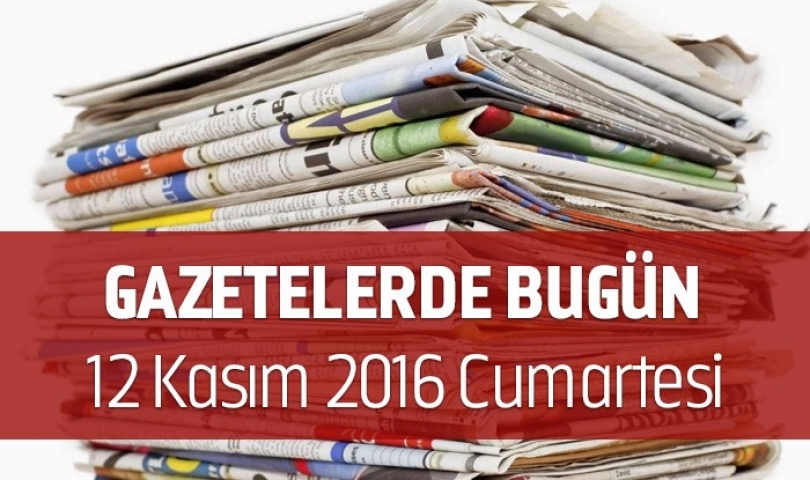 Gazetelerde Bugün | 12 Kasım Cumartesi