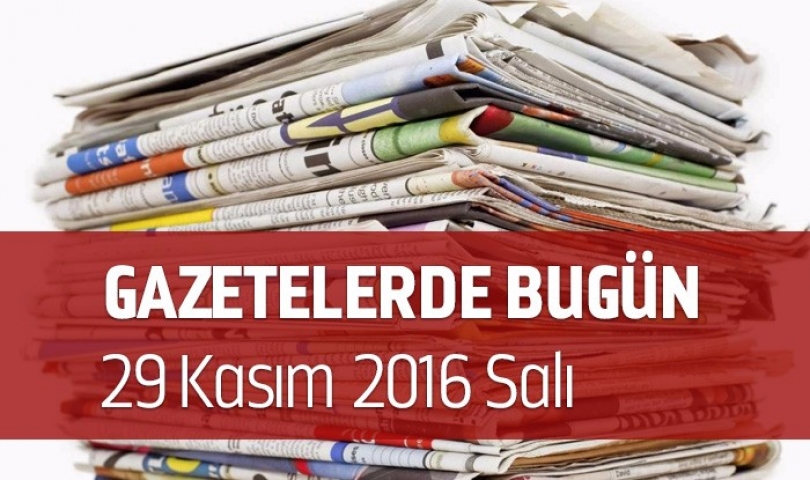 Gazetelerde Bugün | 29 Kasım Salı