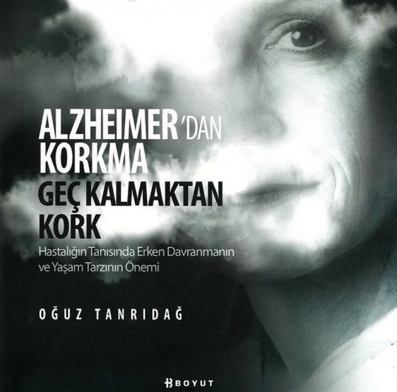 Alzheimer’den değil, geç kalmaktan kork!