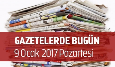 Gazetelerde Bugün | 9 Ocak Pazartesi