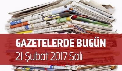 Gazetelerde Bugün | 21 Şubat Salı