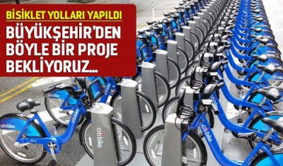 Büyükşehir'den Böyle Bir Proje Bekliyoruz