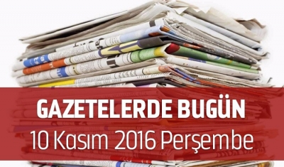Gazetelerde Bugün | 10 Kasım Perşembe