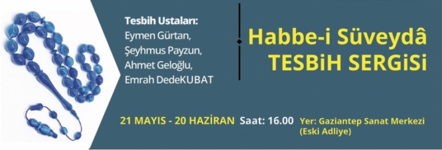 Habbe-i süveyda tesbih sergisi