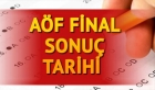 AÖF final sonuçları ne zaman açıklanacak? AÖF üç ders sınavı ne zaman?