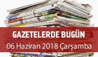 Gazetelerde Bugün | 06 Haziran Çarşamba