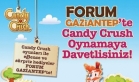 CandyCrush, Forum Gaziantep’e geliyor