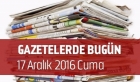 Gazetelerde Bugün | 17 Aralık Cumartesi