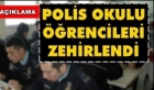 Gaziantep Polis Okulunda 54 Öğrencinin Zehirlendiği İddiası