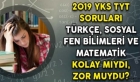 2019 YKS TYT sınav soruları  zor muydu?