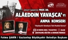 Gaziantep Büyükşehir Prof. Dr. Alaeddin Yavaşça’yı anma konseri düzenliyor