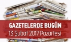 Gazetelerde Bugün | 13 Şubat Pazartesi