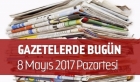 Gazetelerde Bugün | 08 Mayıs Pazartesi