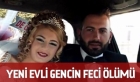 Yeni Evli Gencin Feci Ölümü