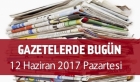 Gazetelerde Bugün | 12 Haziran Pazartesi