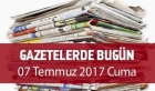 Gazetelerde Bugün | 07 Temmuz cuma